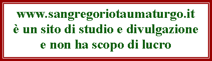 Casella di testo: www.sangregoriotaumaturgo.itè un sito di studio e divulgazionee non ha scopo di lucro